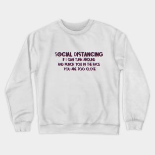 Keep Distancing Punch you in the Face Crewneck Sweatshirt